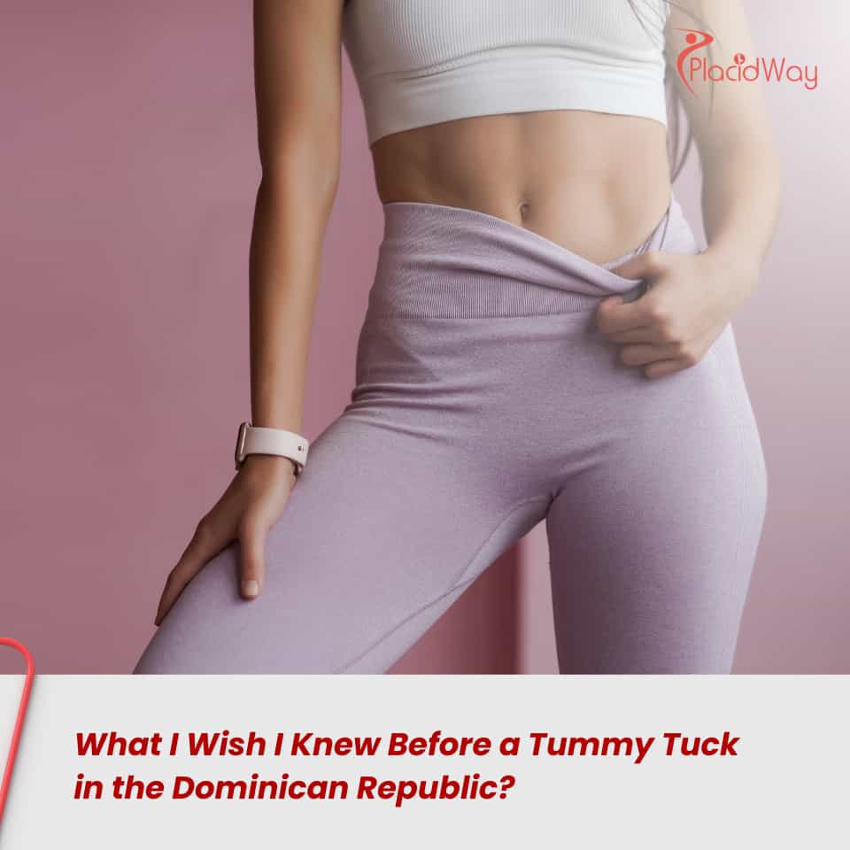 What I Wish I Knew Before a Tummy Tuck in the Dominican Republic?