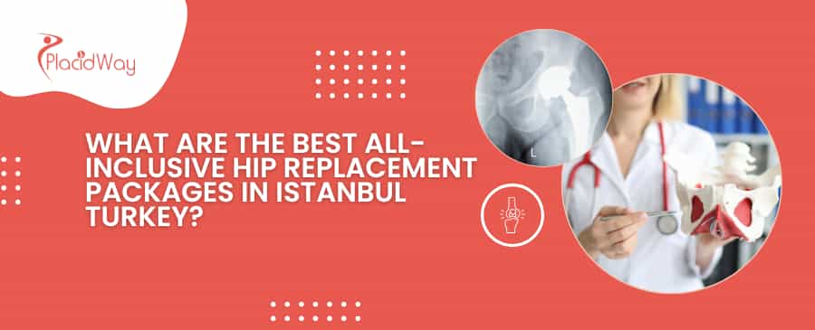 What Are The Best All-Inclusive Hip Replacement Packages In Istanbul Turkey?