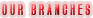 Our Branches