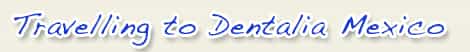 Travelling To Dentalia Mexico