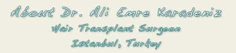 Dr Ali Emre Karadeniz Hair Transplant Surgeon in Istanbul Turkey