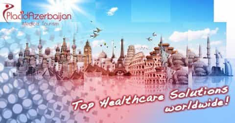 Top healthcare solutions worldwide Azerbaijan Medical Tourism