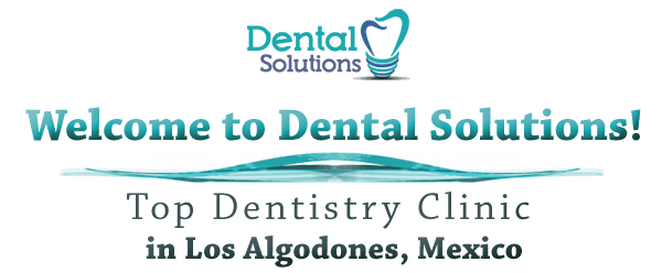 dental solutions dentistry clinic in los algodones mexico