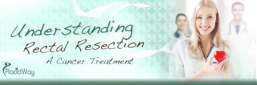 Understanding Rectal Resection-Cancer Treatment Abroad