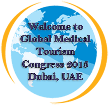 Global Medical Tourism Congress 2015 Dubai, UAE Global Medical Tourism Congress 2015 Dubai, UAE