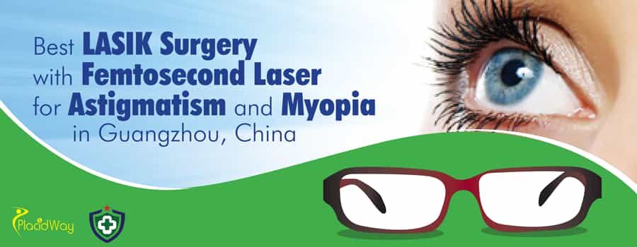 Best Eye LASIK Surgery with Femtosecond Laser for Astigmatism and Myopia in Guangzhou, China