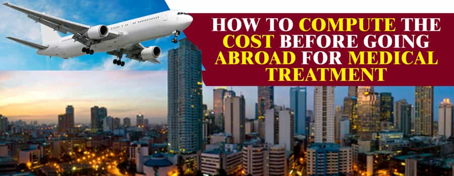 How to compute the cost before going abroad for medical treatment