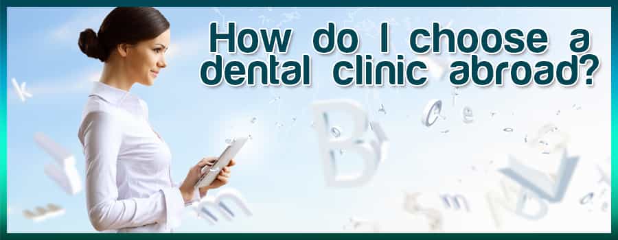Choosing your Right Dental Clinic Abroad