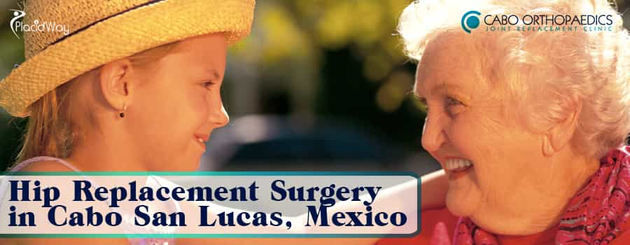 Hip Replacement Surgery in Cabo San Lucas, Mexico