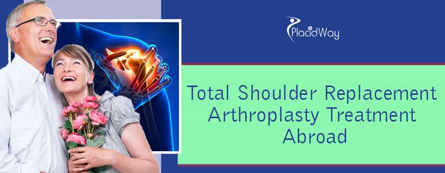 Total Shoulder Replacement Arthroplasty Treatment Abroad