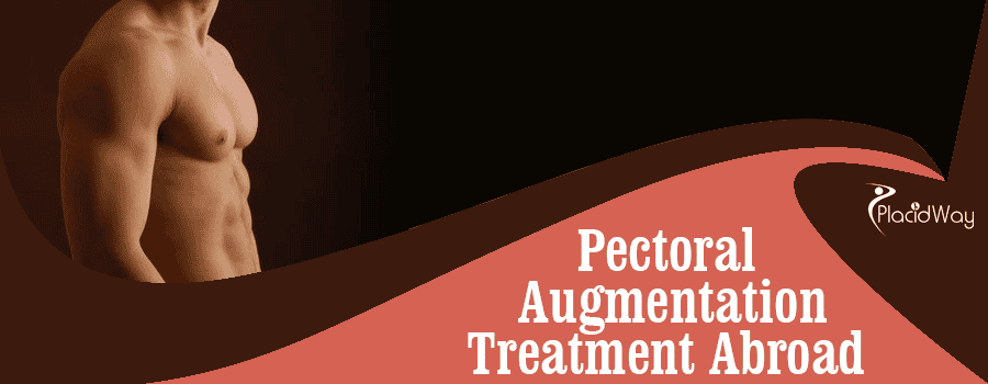 Pectoral Augmentation Treatment Abroad