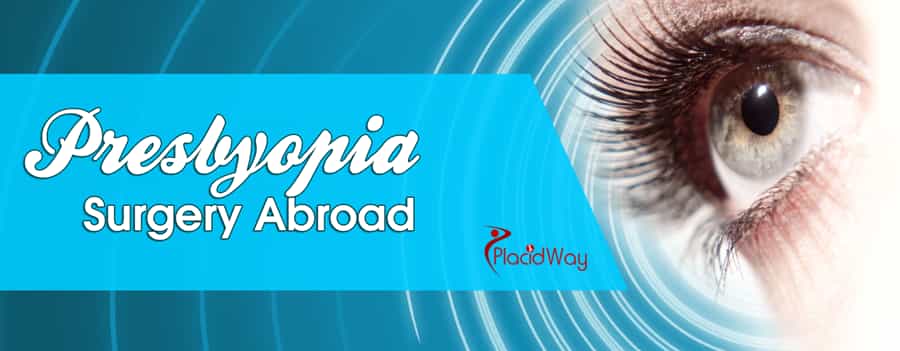 Presbyopia Surgery Abroad