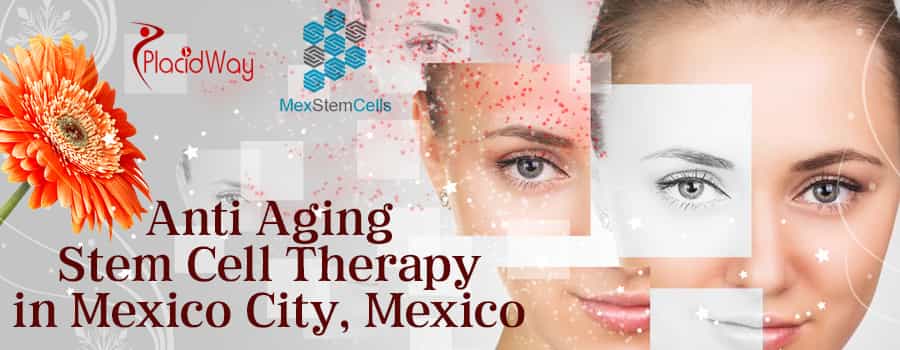 Anti Aging Stem Cell Therapy in Mexico City, Mexico