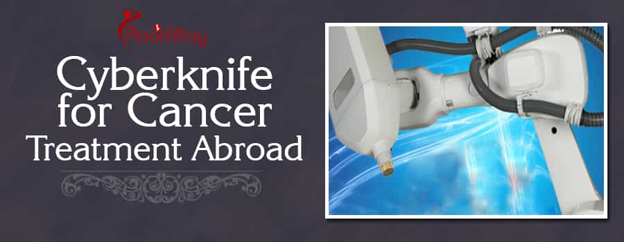 Cyberknife for Cancer Treatment Abroad