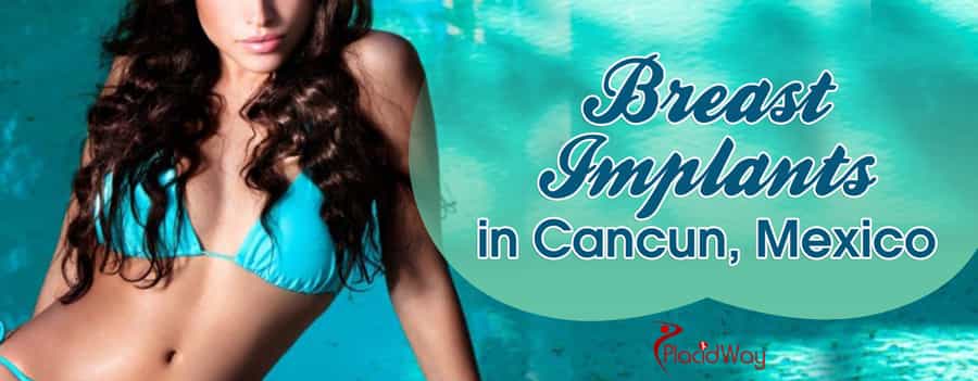 Breast Implants Packages in Cancun, Mexico