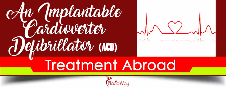 An Implantable Cardioverter Defibrillator (ICD) Treatment Abroad