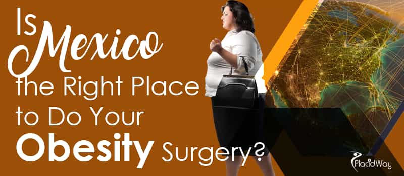 Is Mexico the Right Place to Do Your Obesity Surgery?
