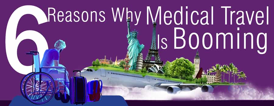 6 Reasons Why Medical Travel Is Booming