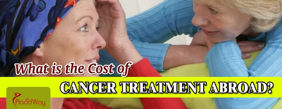 What Is The Cost Of Cancer Treatment Abroad