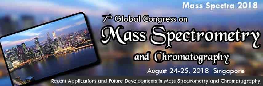 7th GLOBAL CONGRESS ON MASS SPECTROMETRY AND CHROMATOGRAPHY 7th GLOBAL CONGRESS ON MASS SPECTROMETRY AND CHROMATOGRAPHY
