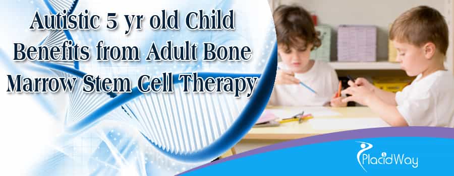 Autistic  Yr Old Child Benefits From Adult Bone Marrow Stem Cell Therapy