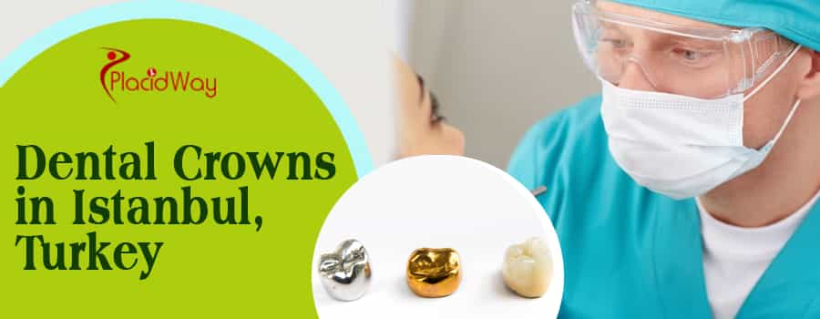 Dental Crowns in Istanbul, Turkey