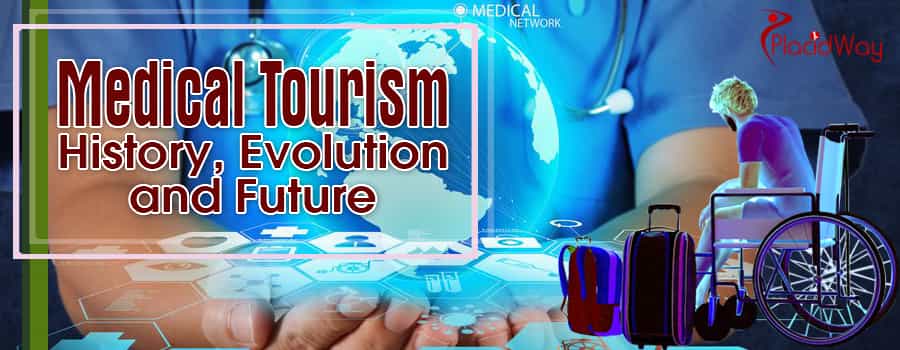 Medical Tourism - History, Evolution and Future