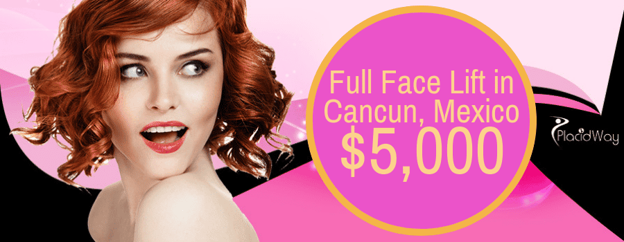 Cost of Full Face Lift in Cancun, Mexico is $5,000