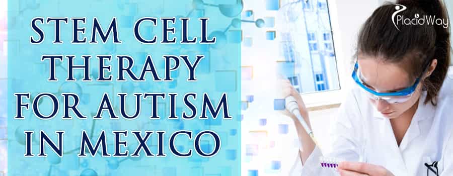 Popular Treatment Package for Stem Cell Treatment for Autism in Mexico