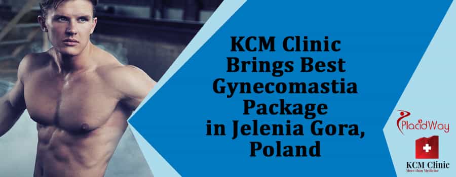 KCM Clinic Brings Best Gynecomastia Package in Jelenia Gora, Poland