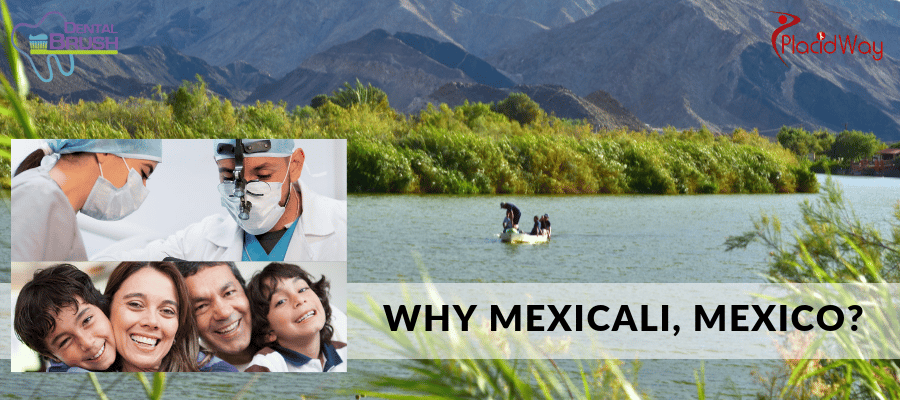 Why Should You Choose Mexicali, Mexico For Your Dental Treatments?