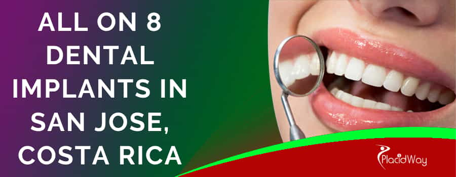 All on 8 Dental Implants in San Jose, Costa Rica