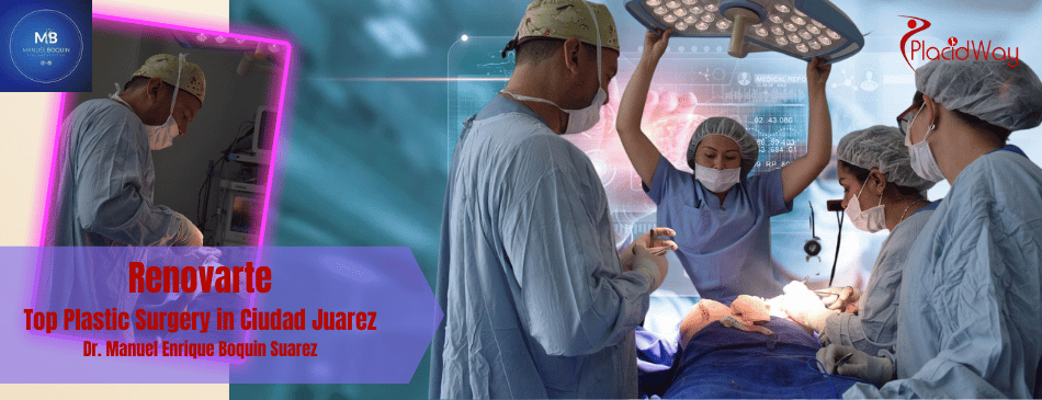 Renovarte Top Plastic Surgery In Ciudad Juarez Dr. Manuel Enrique Boquin Suarez