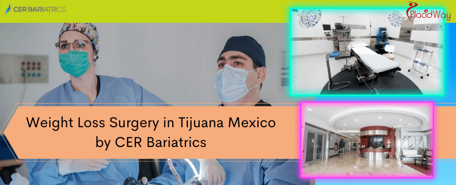 Weight Loss Surgery in Tijuana Mexico by CER Bariatrics