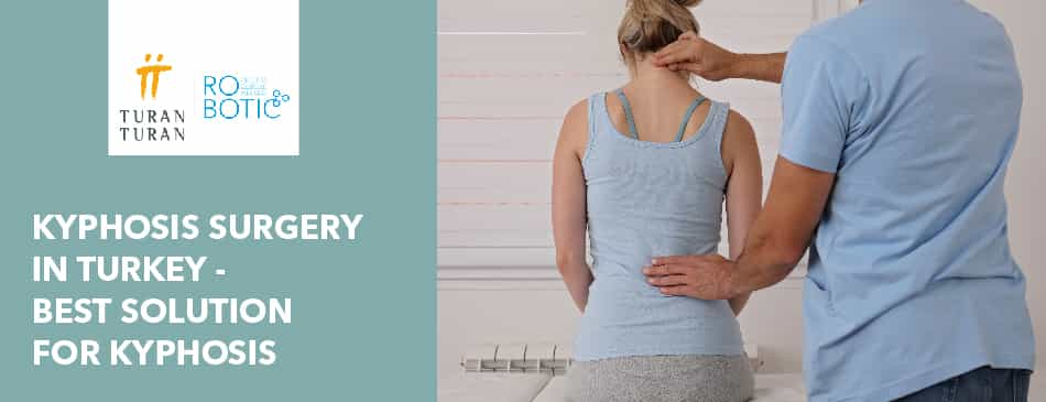 Kyphosis Surgery in Turkey – Best Solution for Kyphosis