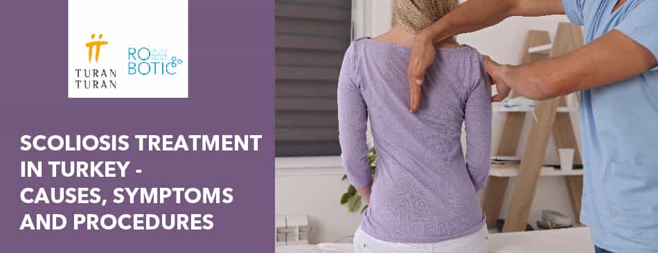 Scoliosis Treatment in Turkey – Causes, Symptoms and Procedures