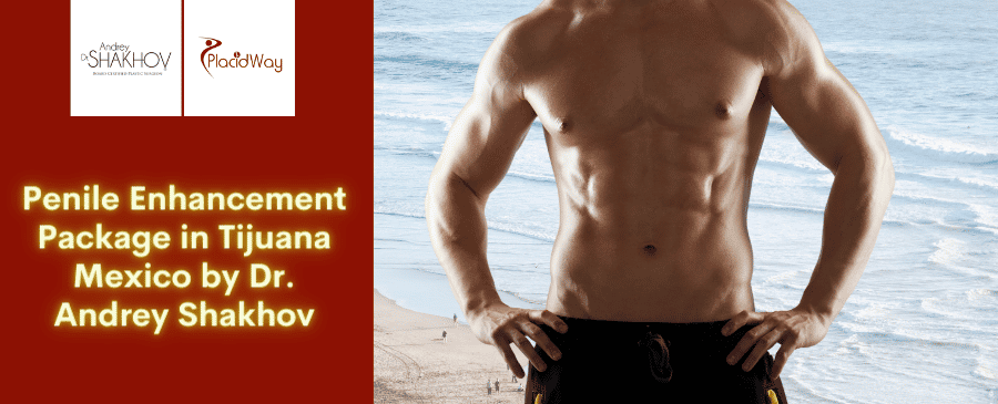 Penile Enhancement Surgery in Tijuana Mexico by Dr. Andrey