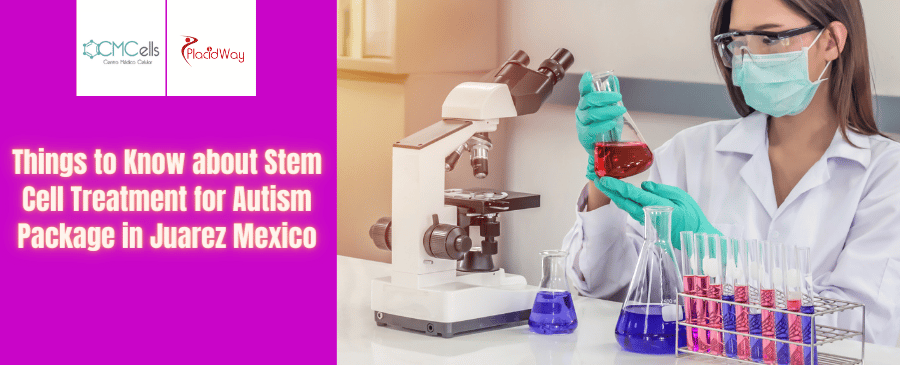 Stem Cell Treatment for Autism Package in Juarez Mexico by CMCells