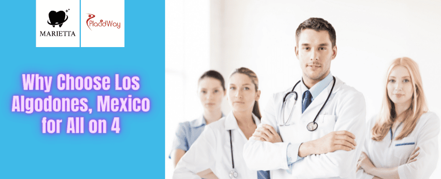 Why Choose Los Algodones, Mexico for All on 4 Dental Implants?