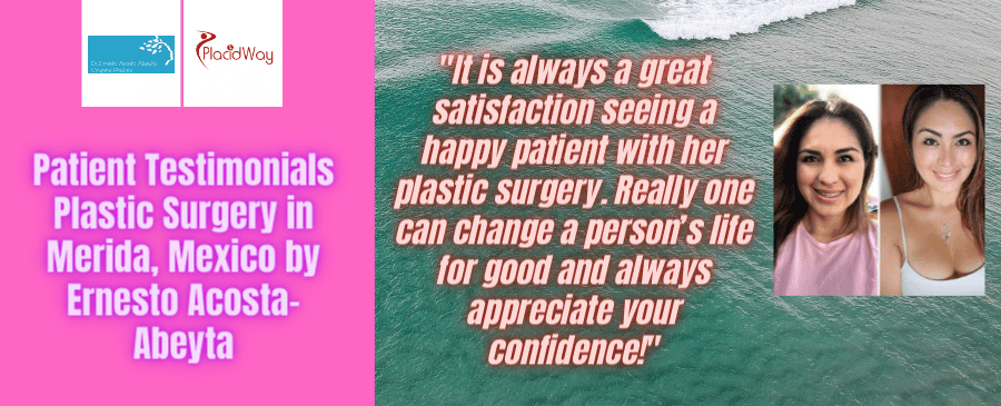 Plastic Surgery Patient Testimonials in Merida, Mexico by Ernesto Acosta-Abeyta