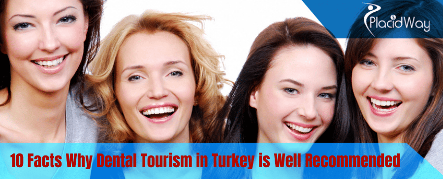 10 Facts Why Dental Tourism in Turkey is Well Recommended Compared to Other Countries
