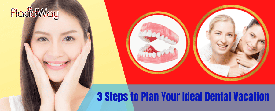 3 Steps to Plan Your Ideal Dental Vacation
