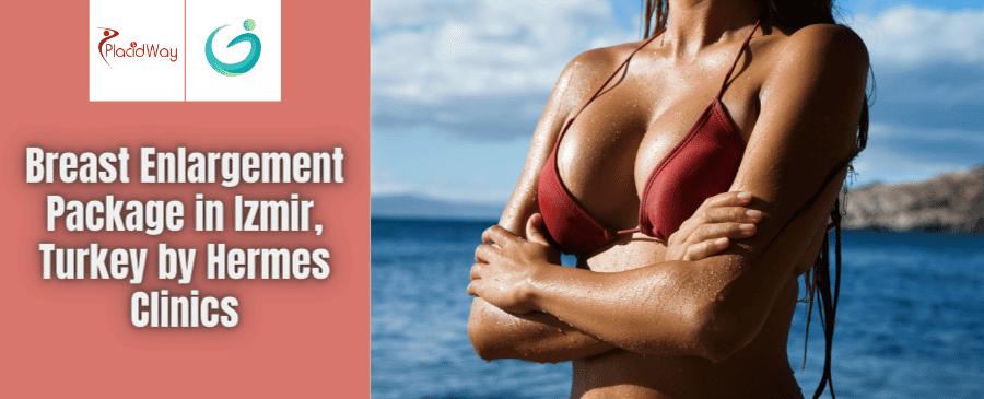 Breast Enlargement in Izmir Turkey Package by Hermes Clinics