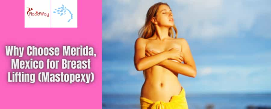 Breast Lifting Package in Merida, Mexico by Dr. Ernesto Javier Acosta Abeyta