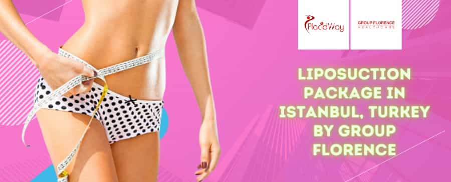 Liposuction Package in Istanbul, Turkey by Group Florence