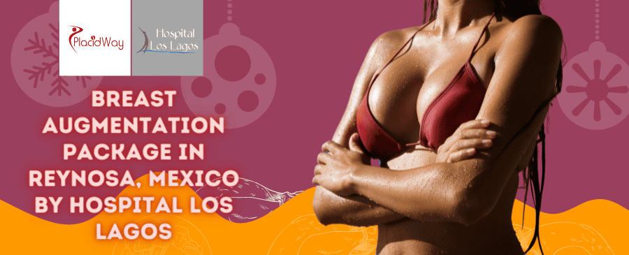 Breast Augmentation Packages in Reynosa, Mexico by Hospital Los Lagos