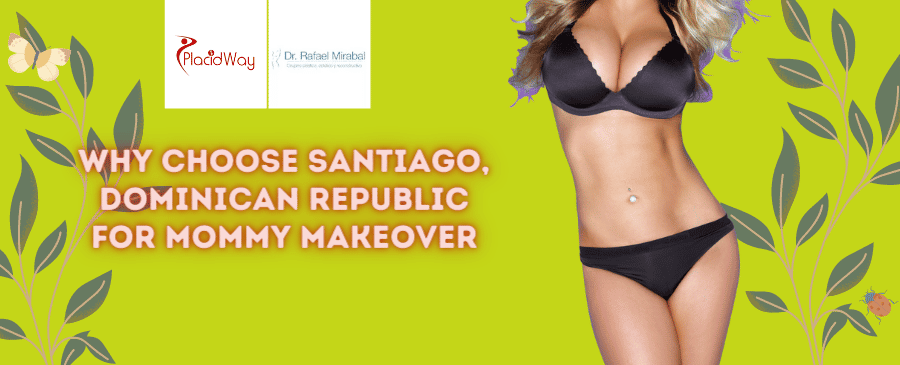 Mommy Makeover Package in Santiago, Dominican Republic by Dr. Rafael Mirabal