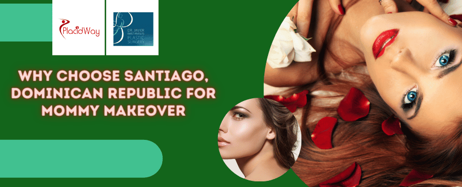 Why Choose Santiago, Dominican Republic for Mommy Makeover?