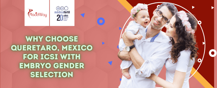 ICSI with Embryo Gender Selection Package in Queretaro, Mexico by Medica Fertil