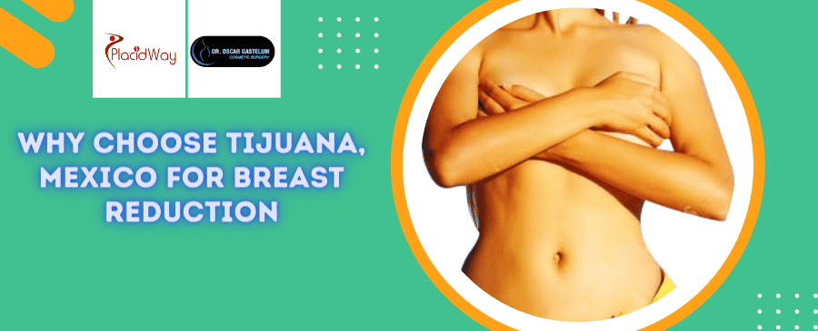 Why Choose Tijuana, Mexico for Breast Reduction Surgery?
